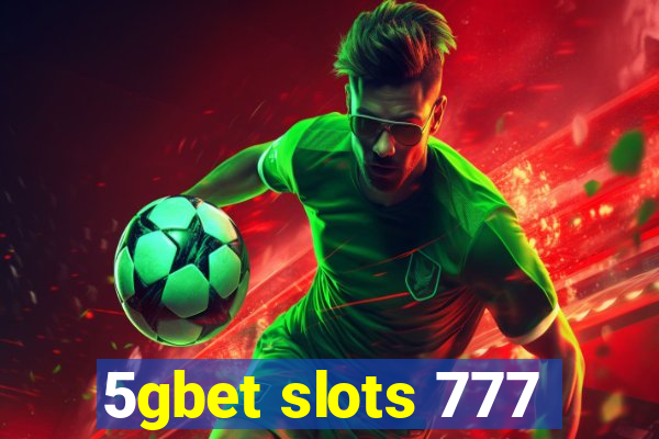 5gbet slots 777